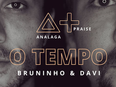 ANALAGA Part. Bruninho e Davi – O Tempo