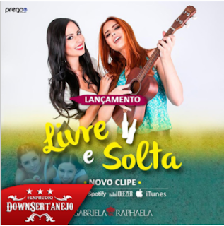 Gabriela e Raphaela – Livre e Solta (2018)