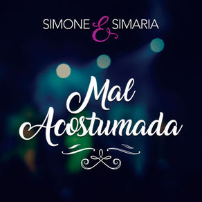 Simone e Simaria – Mal Acostumada