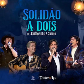 Victor e Leo Part. Chitãozinho e Xororó – Solidão a Dois