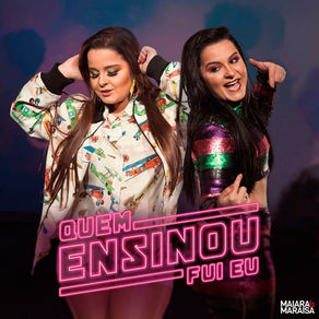 Maiara e Maraisa – Quem Ensinou Fui Eu