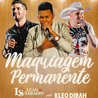 LUAN E SABADIN PART. KLEO DIBAH - MAQUIAGEM PERMANENTE