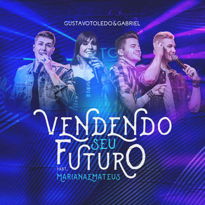 Gustavo Toledo e Gabriel Part. Mariana e Mateus – Vendendo Seu Futuro