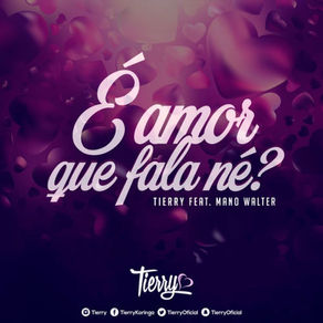TIERRY PART. MANO WALTER - É AMOR QUE FALA NÉ!