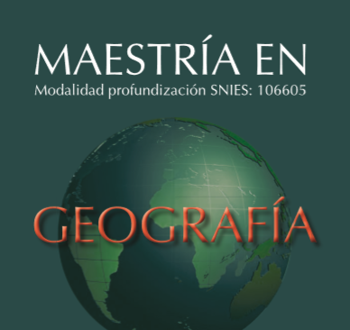 Abiertas las inscripciones al programa de MAESTRÍA EN GEOGRAFIA