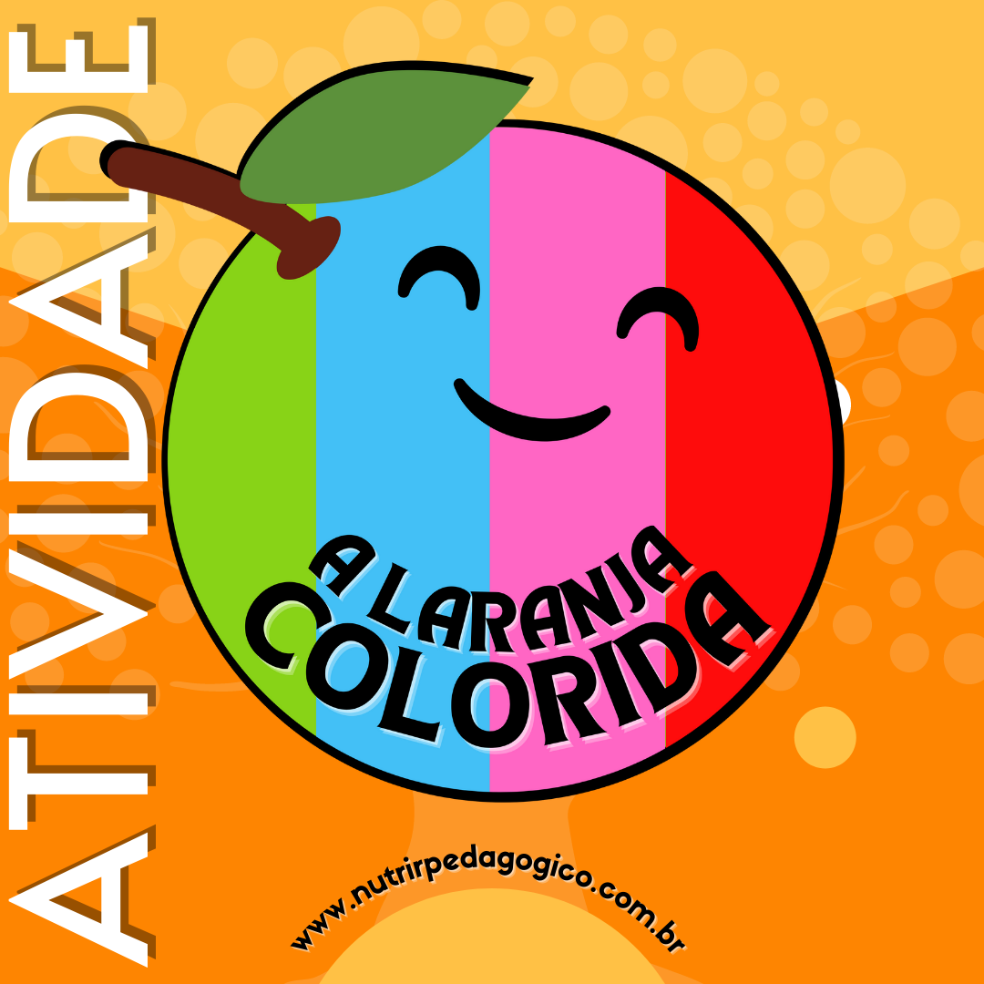 ATIVIDADE - A LARANJA COLORIDA