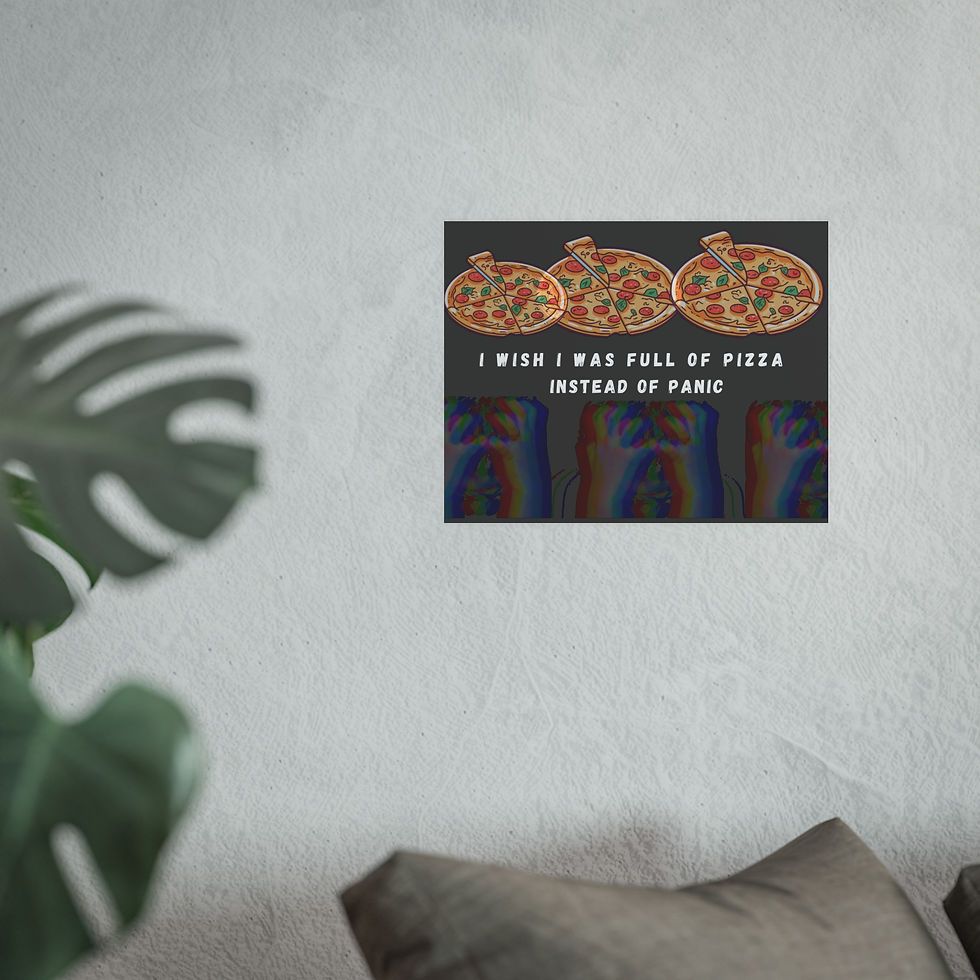 Thumbnail: I wish I was full of pizza instead of panic | Wall Art Poster