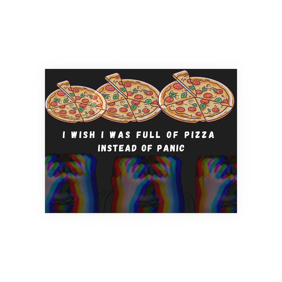 Thumbnail: I wish I was full of pizza instead of panic | Wall Art Poster
