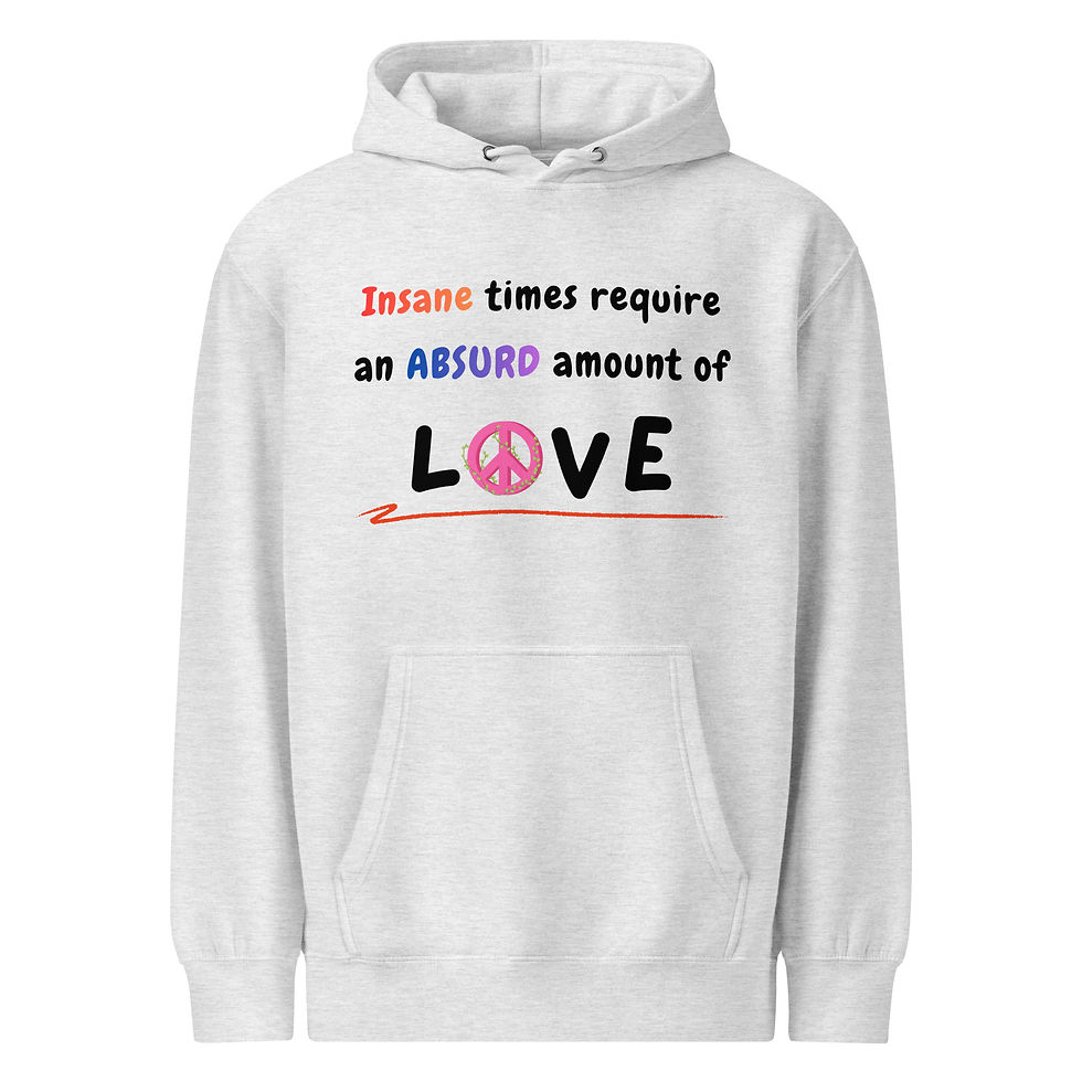 Thumbnail: Insane Times Require an Absurd Amount of Love | Unisex premium mid-weight hoodie