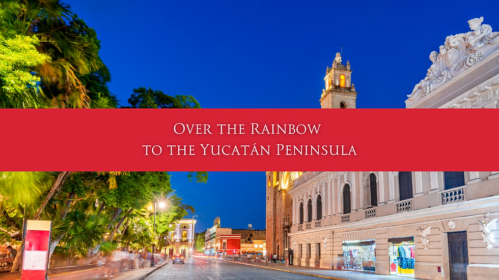 Rainbow Travel to the Yucatán Peninsula