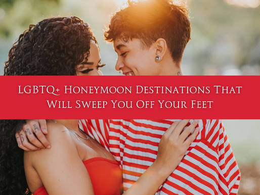 LGBTQ+ Honeymoon Destinations That Will Sweep You Off Your Feet