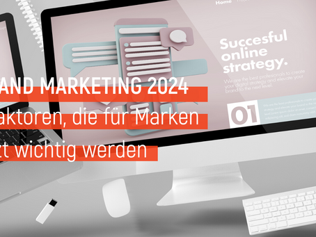 Brand Marketing Must-Dos 2024 – Was du auf dem Schirm haben solltest