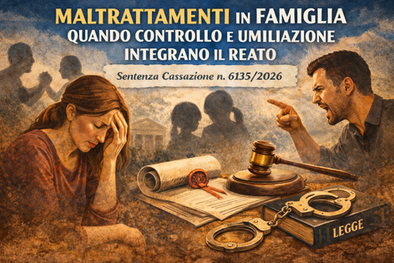 Maltrattamenti in famiglia: quando controllo e umiliazione integrano il reato