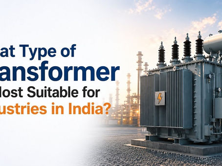 What Type of Transformer is Most Suitable for Industries in India