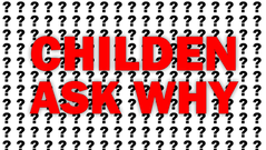 Children Ask Why