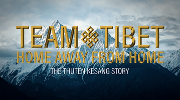 Team Tibet: Home Away From Home - The Thuten Kesang Story