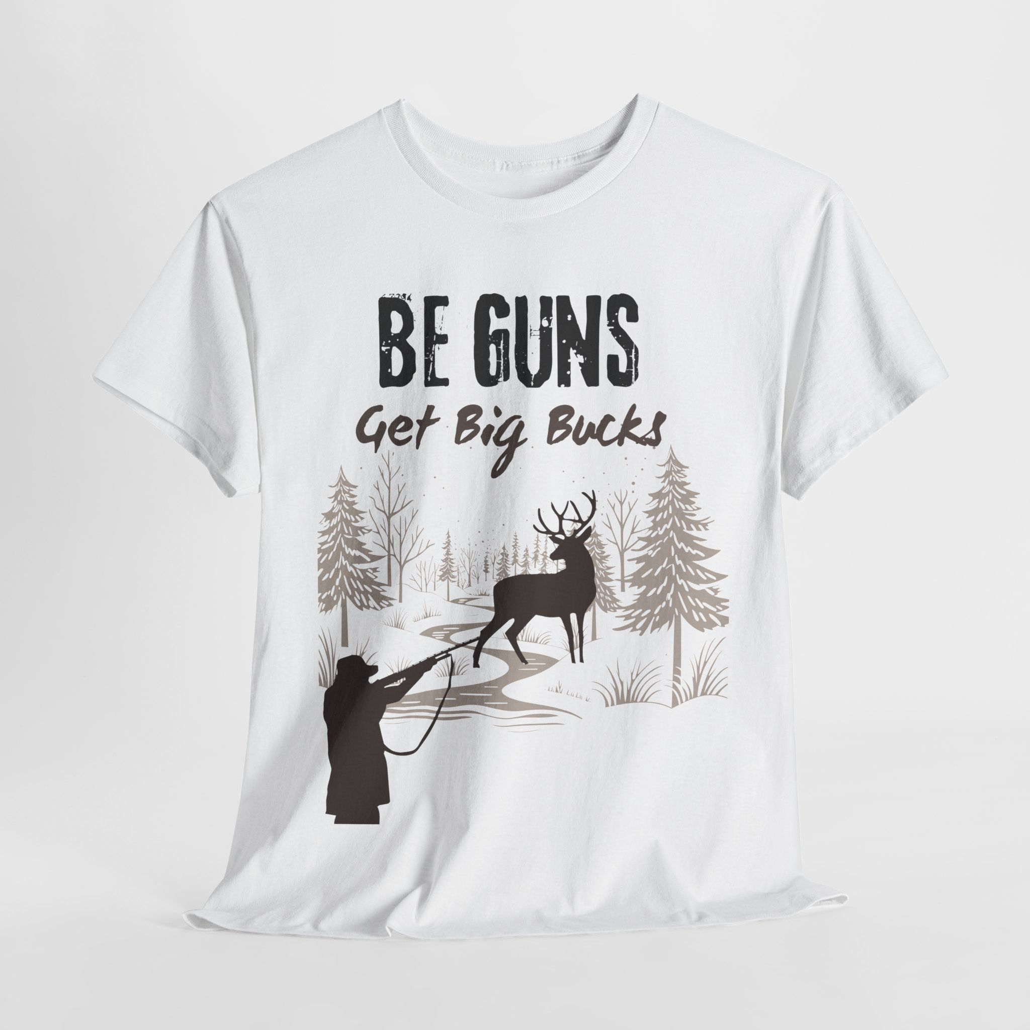 Heavy Cotton Tee for Hunters, Be Guns Get Big Bucks Shirt, Outdoor Apparel