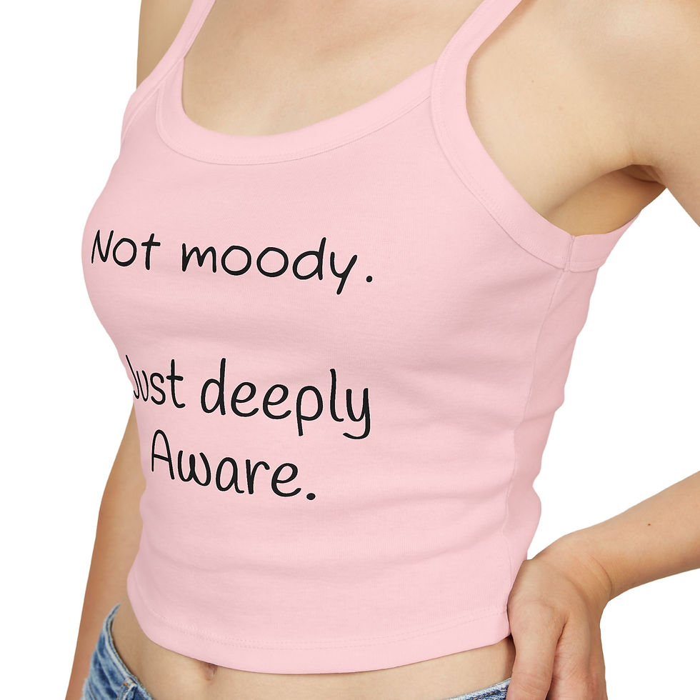 Thumbnail: Women's Spaghetti Strap Tank Top - Not Moody, Just Deeply Aware, Cute Summer Top