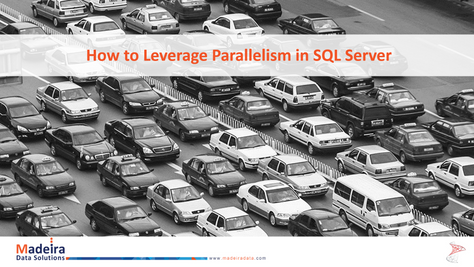 How to Leverage Parallelism in SQL Server?