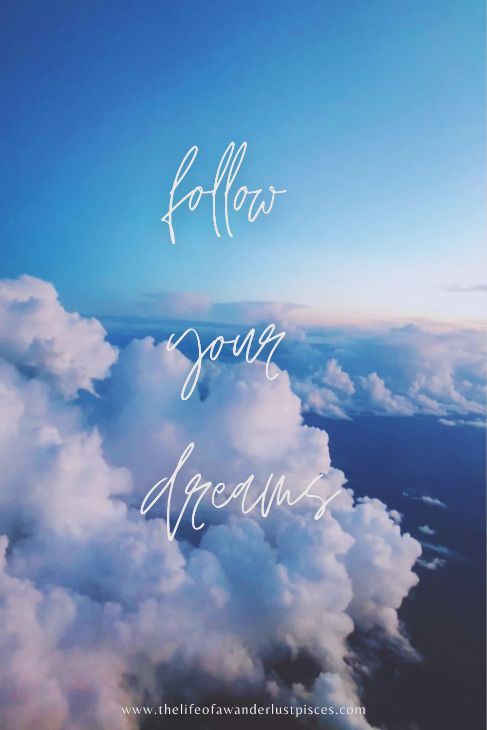 follow your dreams | the life of a wanderlust pisces