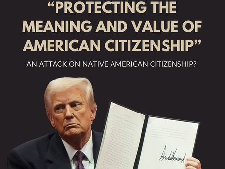 Trump's Executive Order: An Attack on Native American Citizenship?