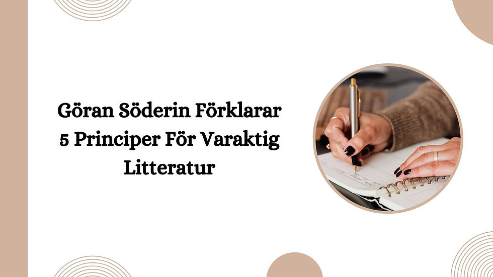 Göran Söderin Förklarar 5 Principer För Varaktig Litteratur