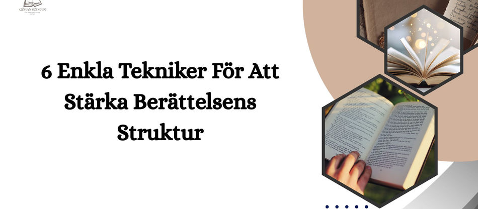 6 Enkla Tekniker För Att Stärka Berättelsens Struktur
