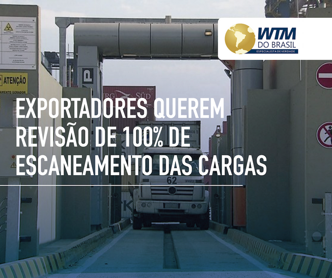 Exportadores querem revisão de 100% de escaneamento das cargas