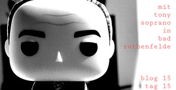 blog 15 / tag 15: mit tony soprano in bad rothenfelde