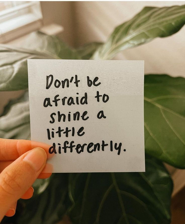 Don't be afraid to shine a little differently.