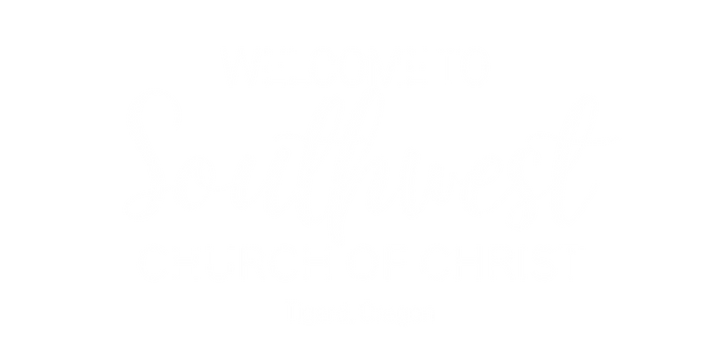Welcome to Southwest Church of Christ.png