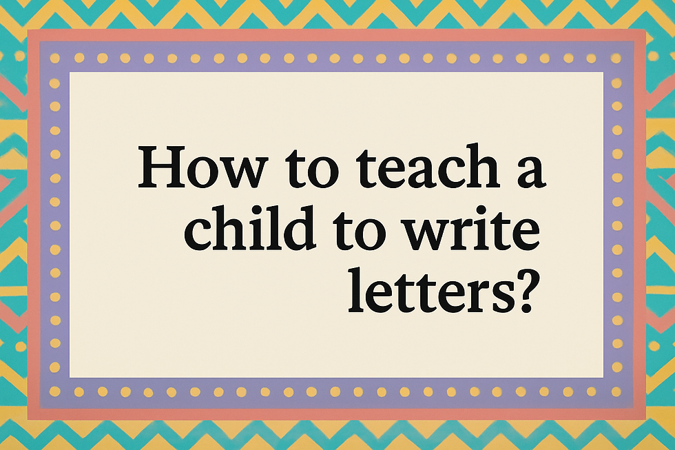 How to teach a child to write letters?