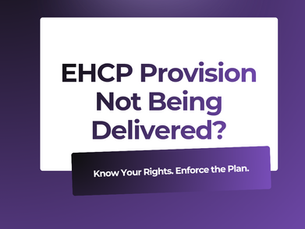 EHCP Provision Not Being Delivered: What Parents Need to Know and Do