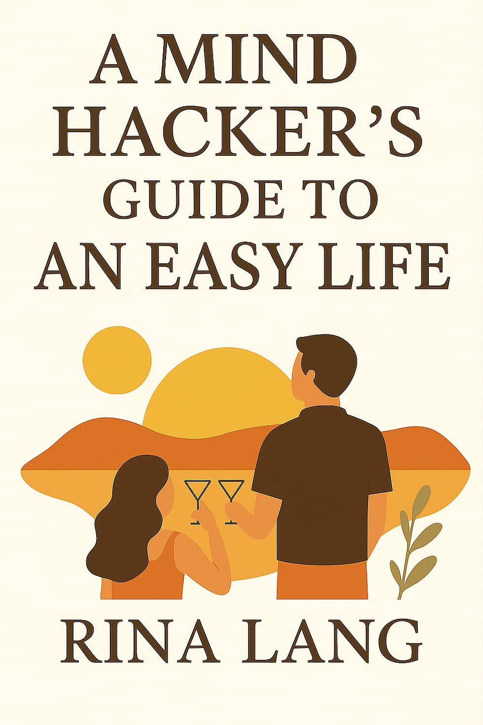 A mind Hacker's guide to an easy life - book cover by Rina Lang