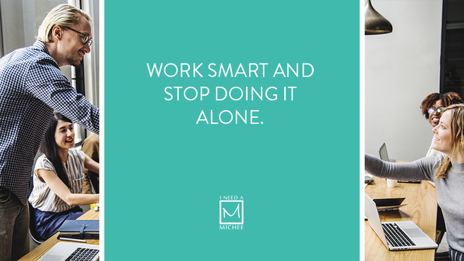 Work Smart & Stop Doing It Alone