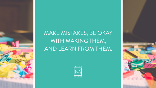 Go Ahead and Make Mistakes