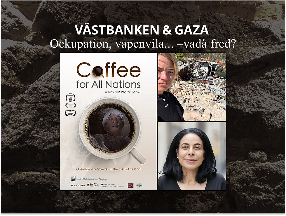 Film: Coffee for All Nations, Wafá Jamil Espvall och Föredrag: Berättelser från Västbanken, Josefin Hagström