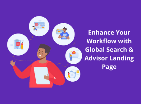Enhance Your Workflow: Introducing Global Search and Our Redesigned Advisor Landing Page