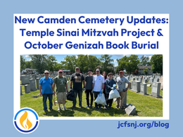 New Camden Cemetery Updates: Temple Sinai Mitzvah Project & October Genizah Book Burial