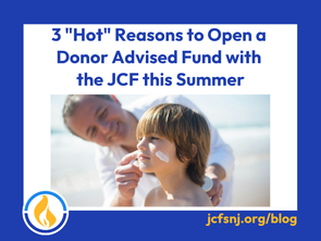 3 "Hot" Reasons to Open a Donor Advised Fund with the JCF this Summer