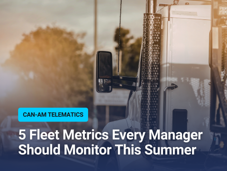 5 Fleet Metrics Every Manager Should Monitor This Summer