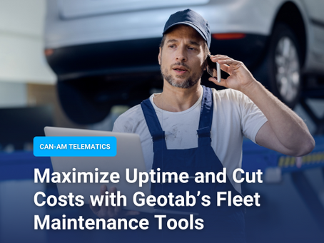 Maximize Uptime and Cut Costs with Geotab’s Fleet Maintenance Tools
