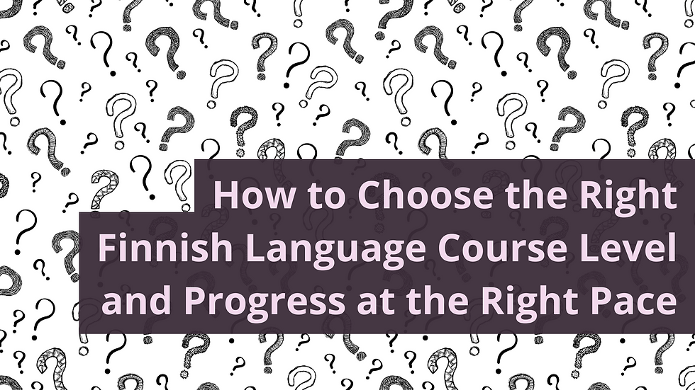 How to Choose the Right Finnish Language Course Level and Progress at the Right Pace