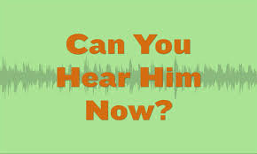 Can You Hear Him Now?