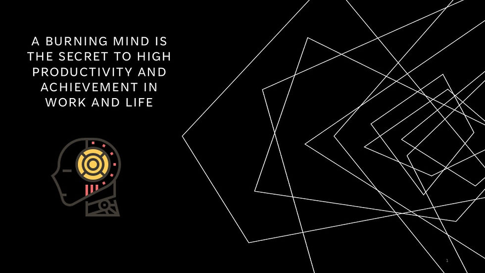 A burning mind is the secret to high productivity and achievement in work and life