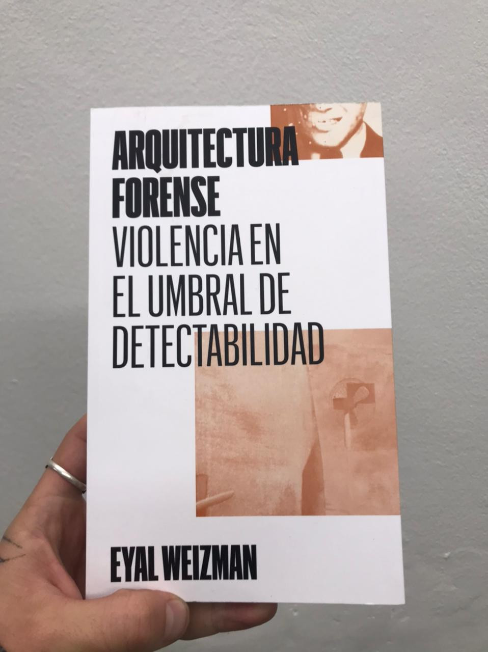 Arquitectura Forense: Violencia en el umbral de detectabilidad -Eval Weizman