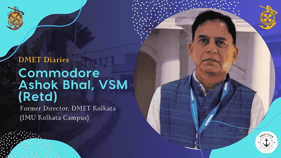 A Legacy Rekindled: Commodore Ashok Bhal, VSM (Retd) – A Visionary’s Voyage at DMET(IMU) Kolkata