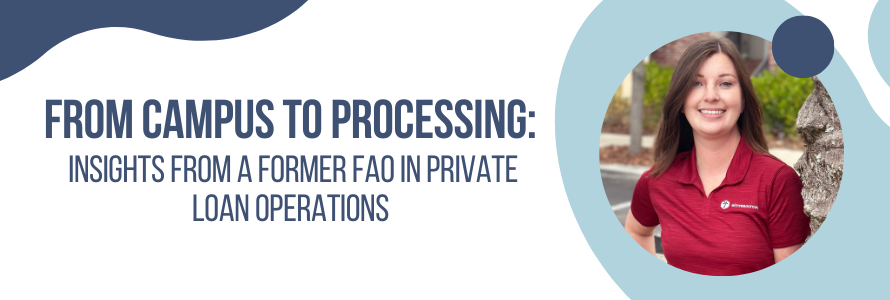 From Campus to Processing: Insights from a Former FAO in Private Loan Operations