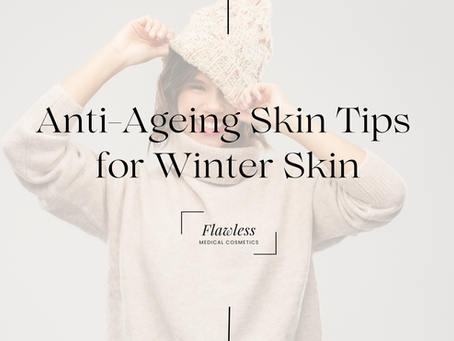 Anti-Ageing Skin Tips for Winter Skin