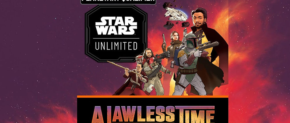 Star Wars Unlimited Planetary Qualifier - A Lawless Time Event at CnC